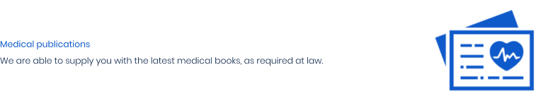 Medical publications We are able to supply you with the latest medical books, as required at law.