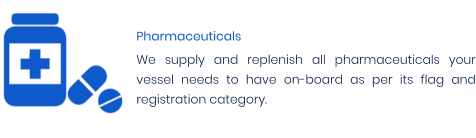 Pharmaceuticals We supply and replenish all pharmaceuticals your vessel needs to have on-board as per its flag and registration category.